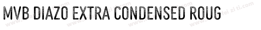 MVB Diazo Extra Condensed Rough 1字体转换